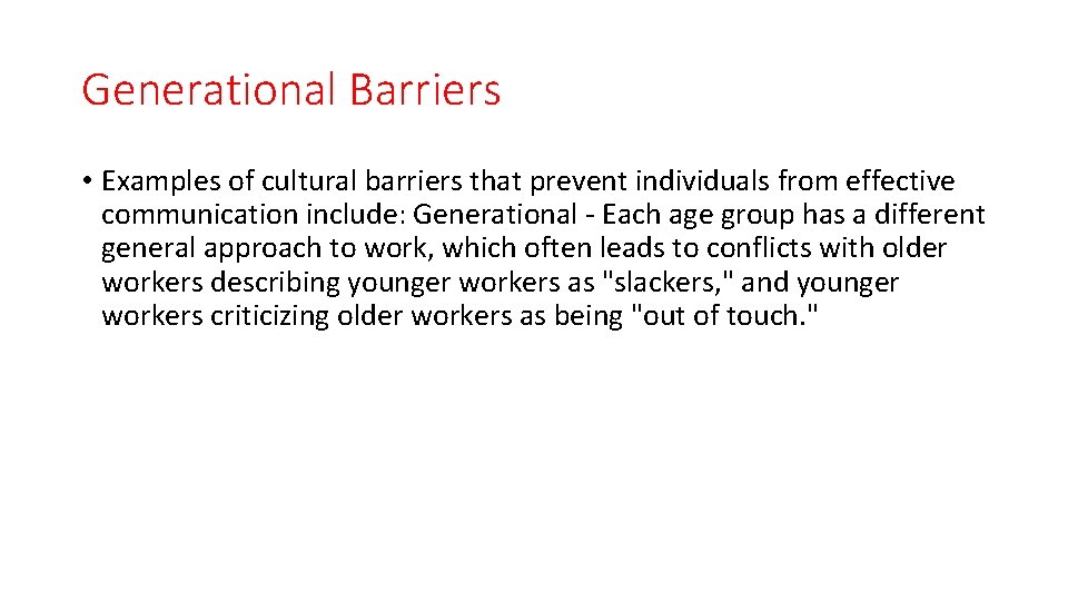 Generational Barriers • Examples of cultural barriers that prevent individuals from effective communication include:
