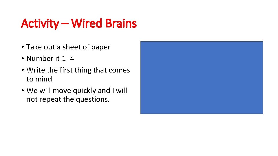 Activity – Wired Brains • Take out a sheet of paper • Number it