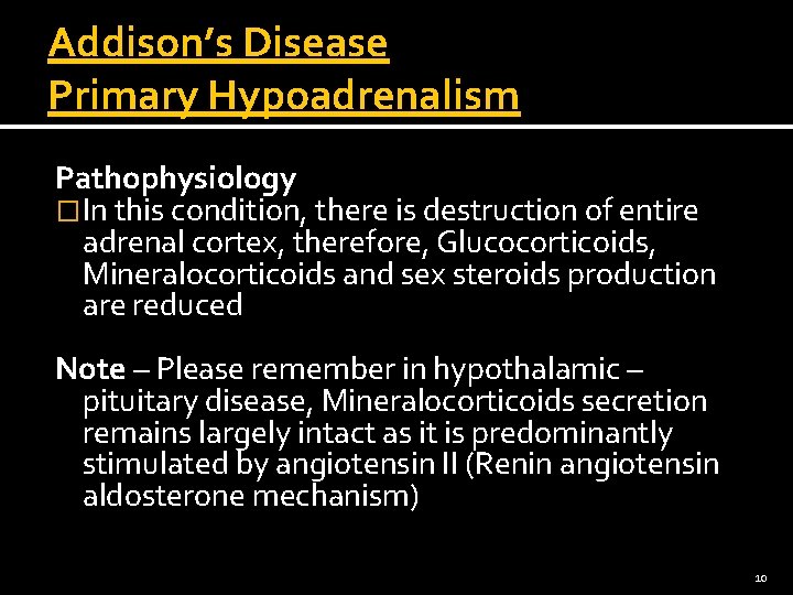 Addison’s Disease Primary Hypoadrenalism Pathophysiology �In this condition, there is destruction of entire adrenal