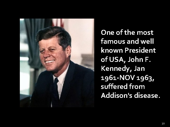 One of the most famous and well known President of USA, John F. Kennedy,