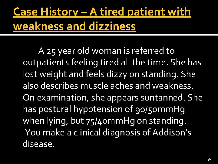 Case History – A tired patient with weakness and dizziness A 25 year old