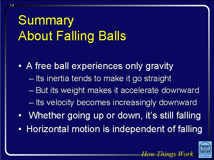 14 Summary About Falling Balls • A free ball experiences only gravity – Its