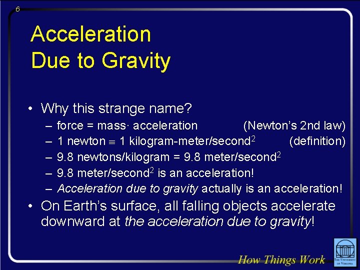 6 Acceleration Due to Gravity • Why this strange name? – – – force