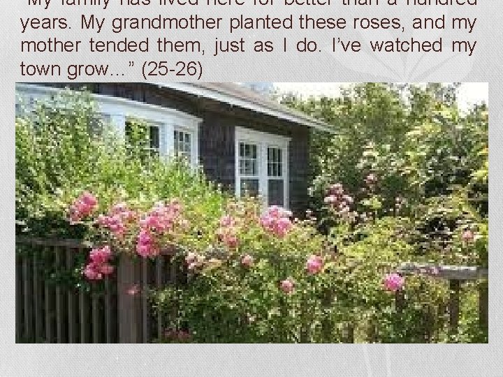 “My family has lived here for better than a hundred years. My grandmother planted