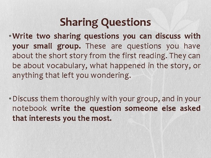 Sharing Questions • Write two sharing questions you can discuss with your small group.