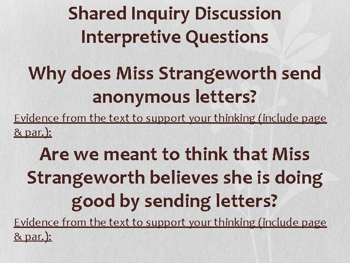 Shared Inquiry Discussion Interpretive Questions Why does Miss Strangeworth send anonymous letters? Evidence from