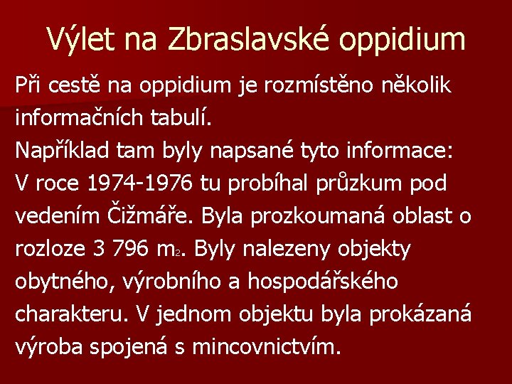 Výlet na Zbraslavské oppidium Při cestě na oppidium je rozmístěno několik informačních tabulí. Například