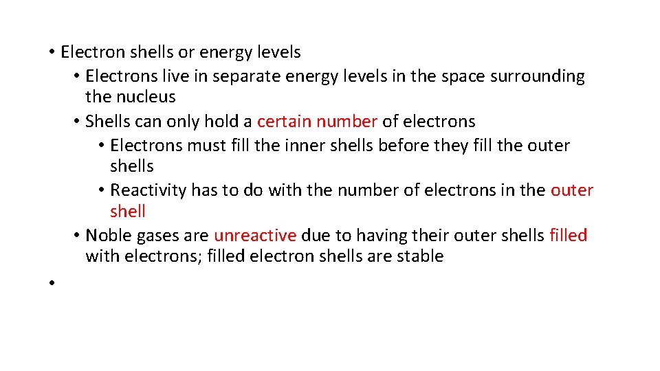  • Electron shells or energy levels • Electrons live in separate energy levels
