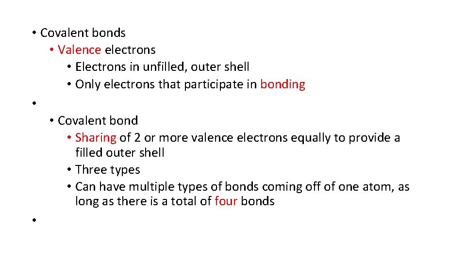  • Covalent bonds • Valence electrons • Electrons in unfilled, outer shell •