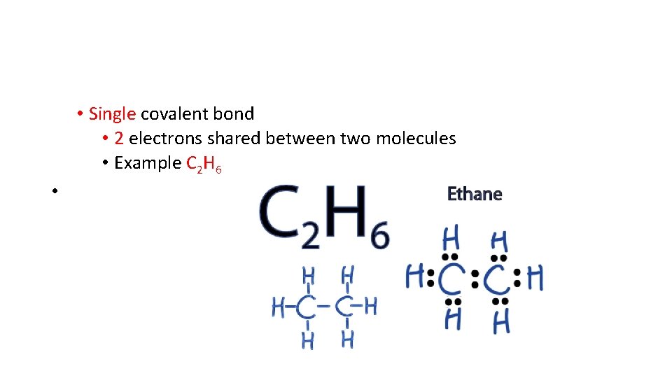  • Single covalent bond • 2 electrons shared between two molecules • Example