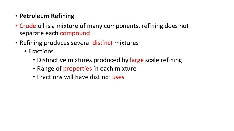  • Petroleum Refining • Crude oil is a mixture of many components, refining
