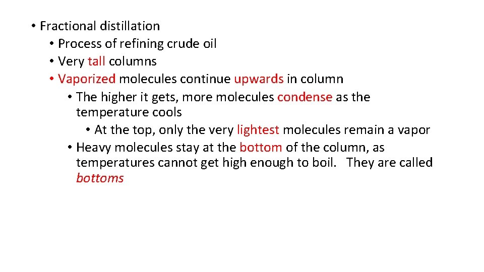  • Fractional distillation • Process of refining crude oil • Very tall columns