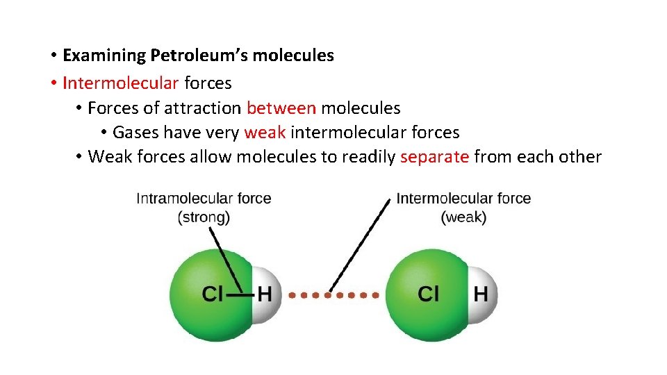  • Examining Petroleum’s molecules • Intermolecular forces • Forces of attraction between molecules