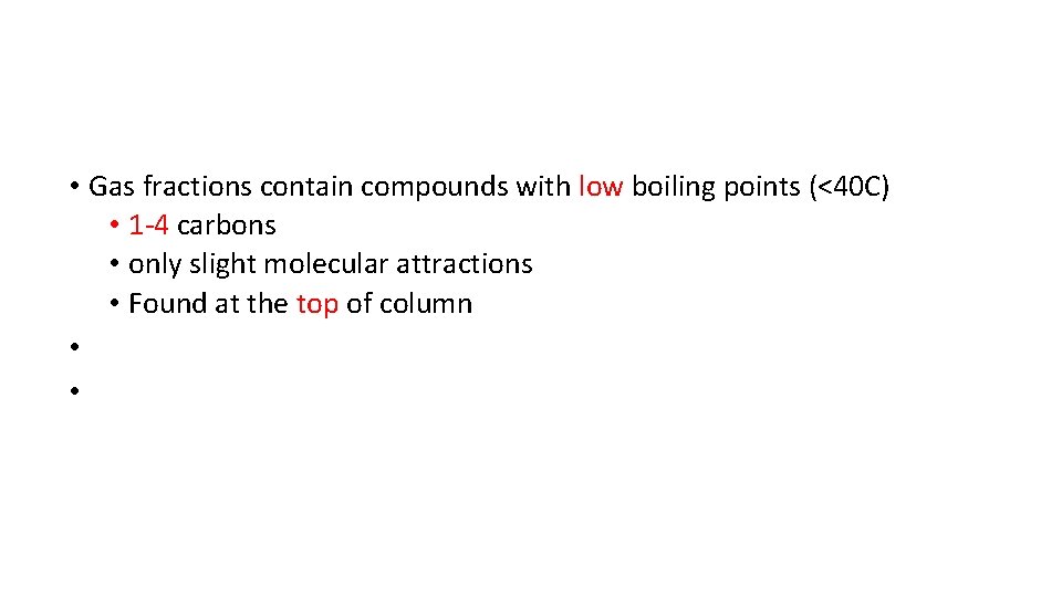  • Gas fractions contain compounds with low boiling points (<40 C) • 1