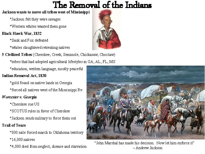 The Removal of the Indians Jackson wants to move all tribes west of Mississippi