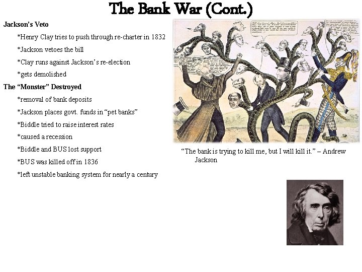 Jackson’s Veto The Bank War (Cont. ) *Henry Clay tries to push through re-charter