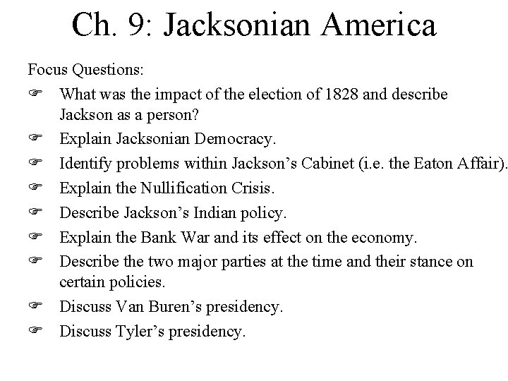 Ch. 9: Jacksonian America Focus Questions: What was the impact of the election of