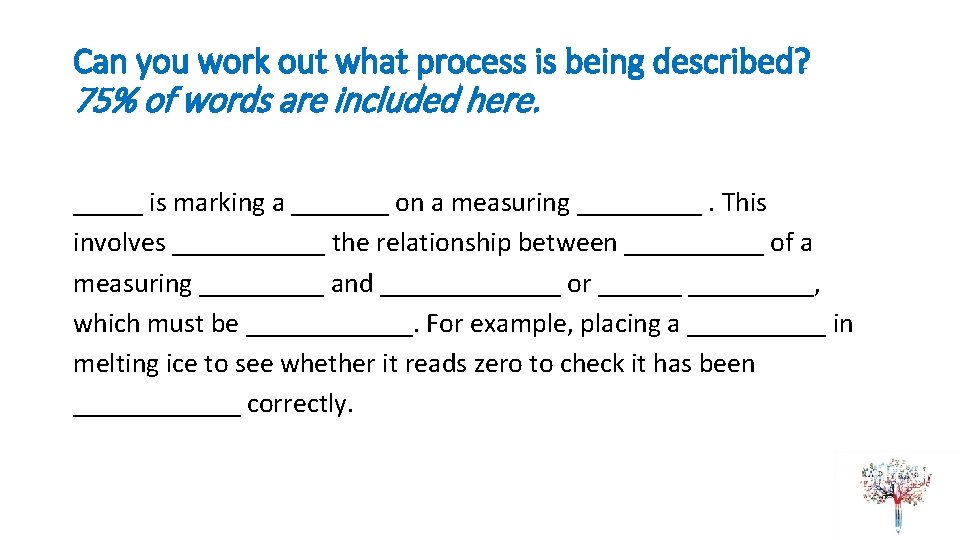 Can you work out what process is being described? 75% of words are included