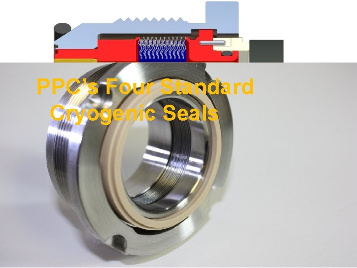 PPC’s Four Standard Cryogenic Seals 