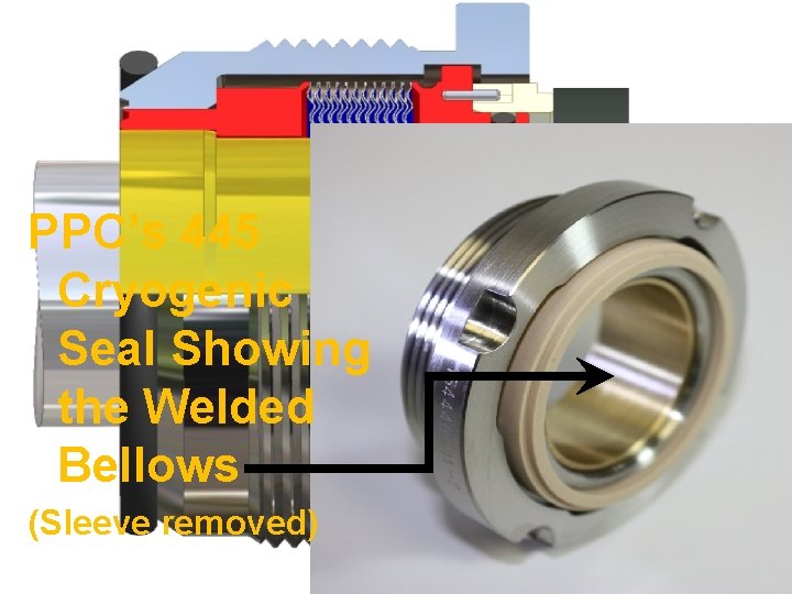 PPC’s 445 Cryogenic Seal Showing the Welded Bellows (Sleeve removed) 