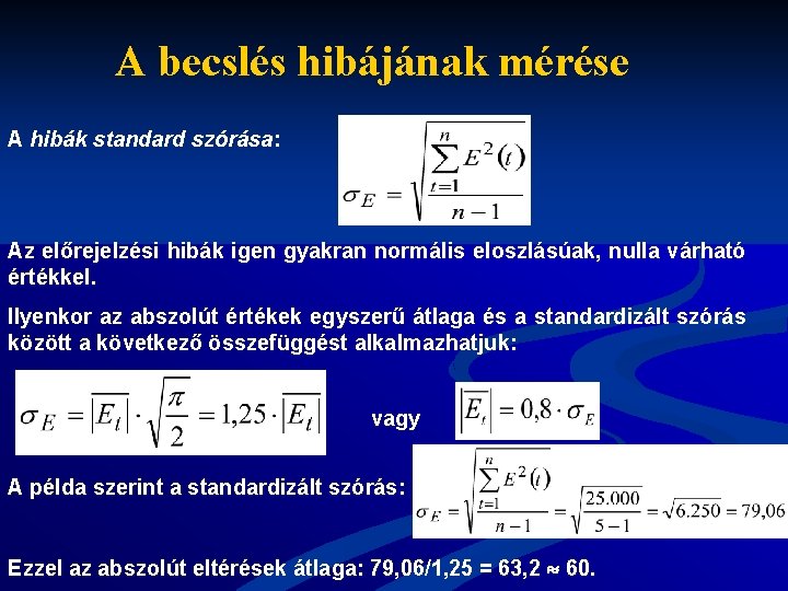 A becslés hibájának mérése A hibák standard szórása: Az előrejelzési hibák igen gyakran normális