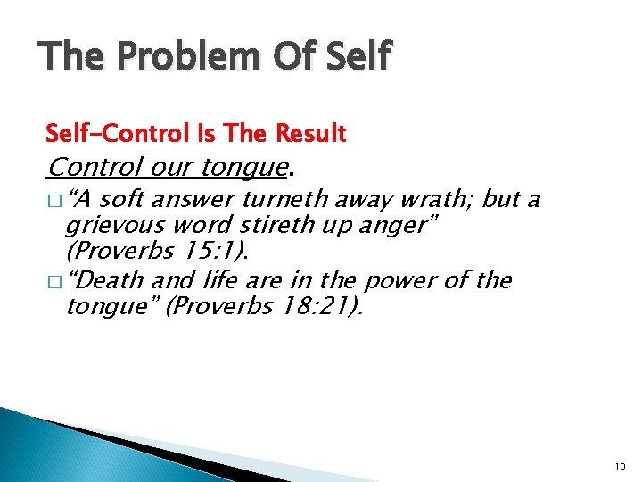 The Problem Of Self-Control Is The Result Control our tongue. � “A soft answer