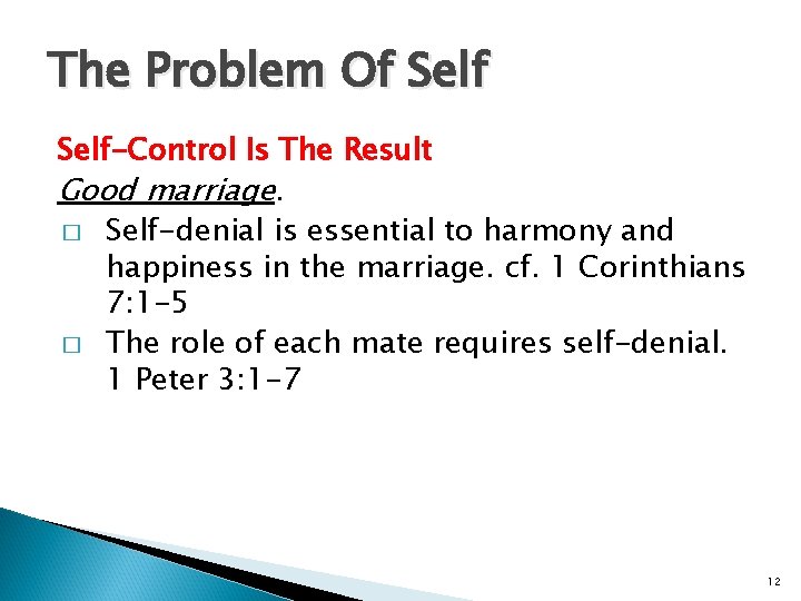 The Problem Of Self-Control Is The Result Good marriage. � Self-denial is essential to