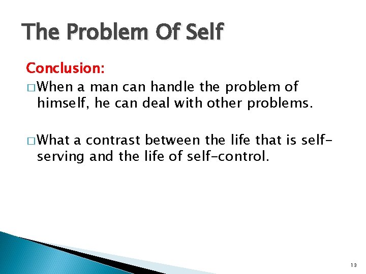 The Problem Of Self Conclusion: � When a man can handle the problem of