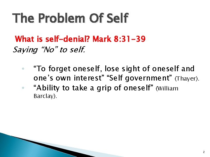 The Problem Of Self What is self-denial? Mark 8: 31 -39 Saying “No” to
