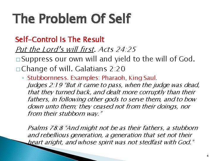 The Problem Of Self-Control Is The Result Put the Lord’s will first. Acts 24: