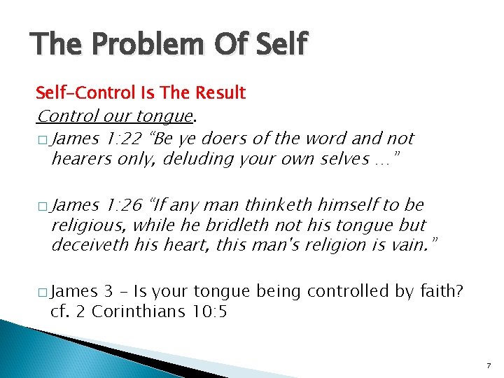 The Problem Of Self-Control Is The Result Control our tongue. � James 1: 22