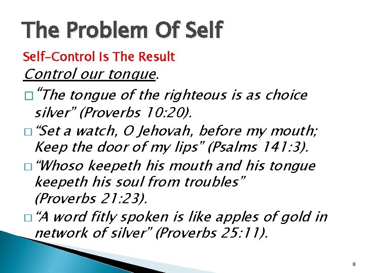 The Problem Of Self-Control Is The Result Control our tongue. �“The tongue of the