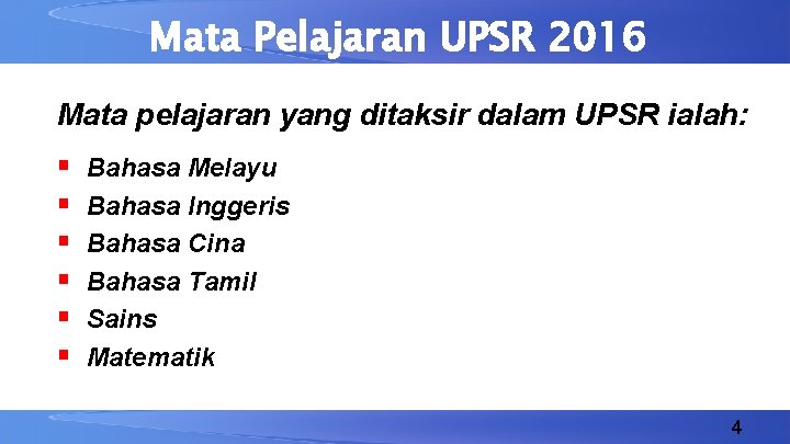 Mata Pelajaran UPSR 2016 Mata pelajaran yang ditaksir dalam UPSR ialah: § § §