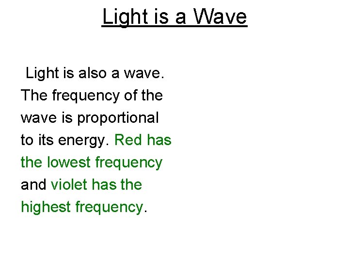 Light is a Wave Light is also a wave. The frequency of the wave