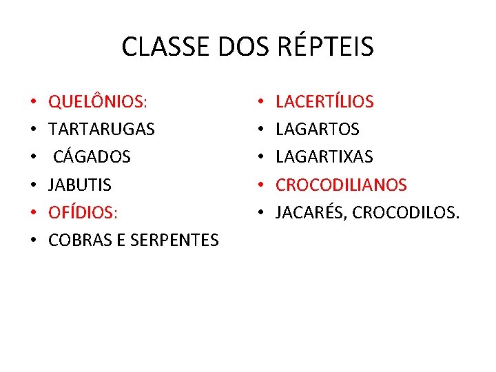 CLASSE DOS RÉPTEIS • • • QUELÔNIOS: TARTARUGAS CÁGADOS JABUTIS OFÍDIOS: COBRAS E SERPENTES CLASSE DOS RÉPTEIS • • • QUELÔNIOS: TARTARUGAS CÁGADOS JABUTIS OFÍDIOS: COBRAS E SERPENTES