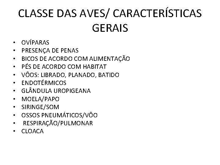 CLASSE DAS AVES/ CARACTERÍSTICAS GERAIS • • • OVÍPARAS PRESENÇA DE PENAS BICOS DE CLASSE DAS AVES/ CARACTERÍSTICAS GERAIS • • • OVÍPARAS PRESENÇA DE PENAS BICOS DE