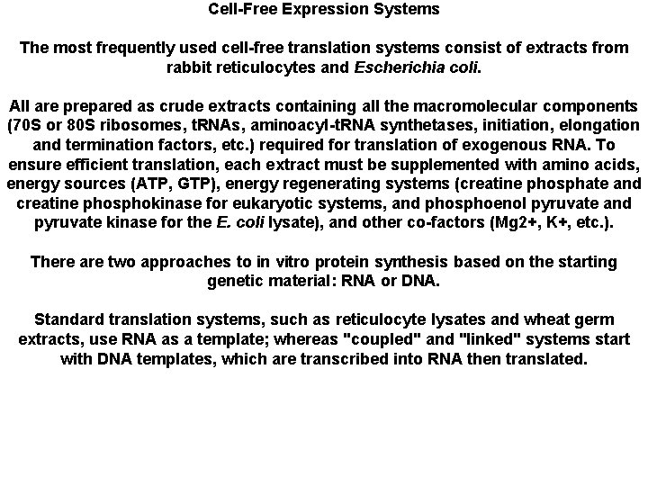 Cell-Free Expression Systems The most frequently used cell-free translation systems consist of extracts from