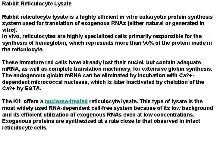 Rabbit Reticulocyte Lysate Rabbit reticulocyte lysate is a highly efficient in vitro eukaryotic protein