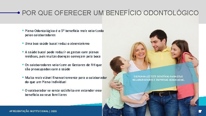 POR QUE OFERECER UM BENEFÍCIO ODONTOLÓGICO Plano Odontológico é o 3º benefício mais valorizado