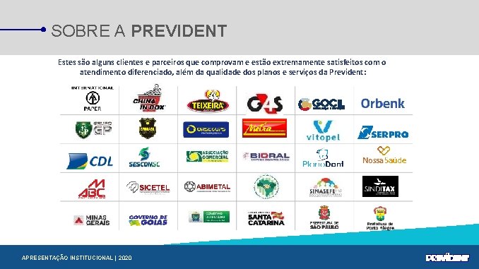 SOBRE A PREVIDENT Estes são alguns clientes e parceiros que comprovam e estão extremamente