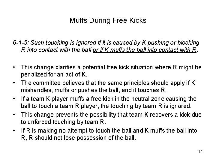 Muffs During Free Kicks 6 -1 -5: Such touching is ignored if it is