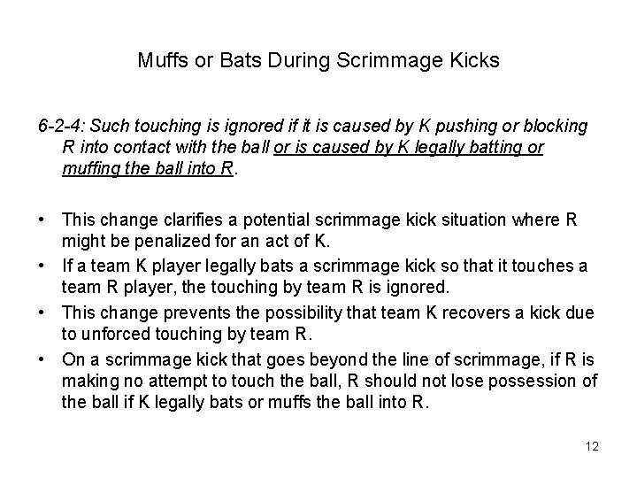 Muffs or Bats During Scrimmage Kicks 6 -2 -4: Such touching is ignored if