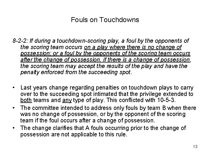 Fouls on Touchdowns 8 -2 -2: If during a touchdown-scoring play, a foul by