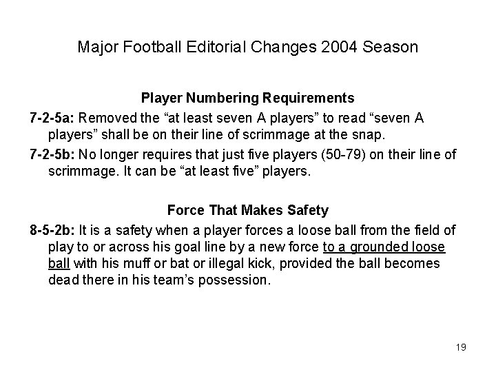 Major Football Editorial Changes 2004 Season Player Numbering Requirements 7 -2 -5 a: Removed