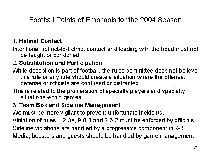 Football Points of Emphasis for the 2004 Season 1. Helmet Contact Intentional helmet-to-helmet contact