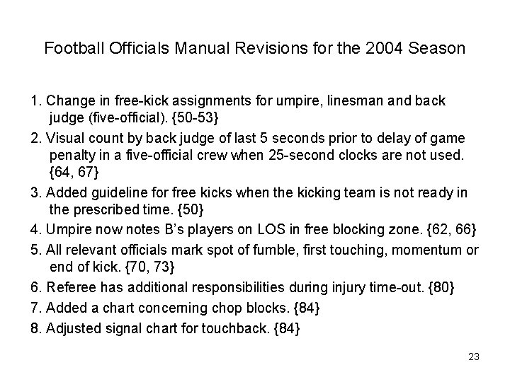 Football Officials Manual Revisions for the 2004 Season 1. Change in free-kick assignments for