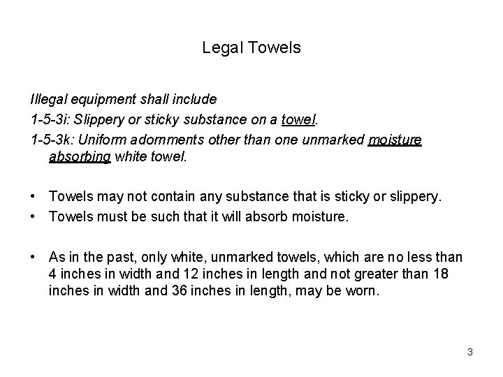 Legal Towels Illegal equipment shall include 1 -5 -3 i: Slippery or sticky substance
