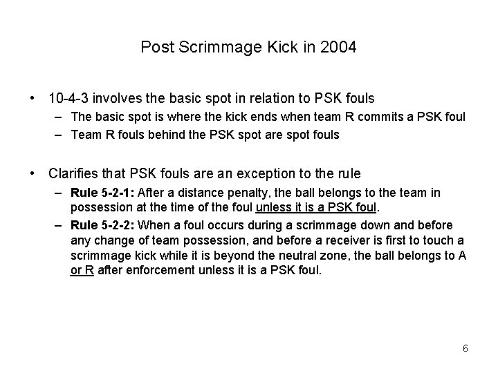Post Scrimmage Kick in 2004 • 10 -4 -3 involves the basic spot in