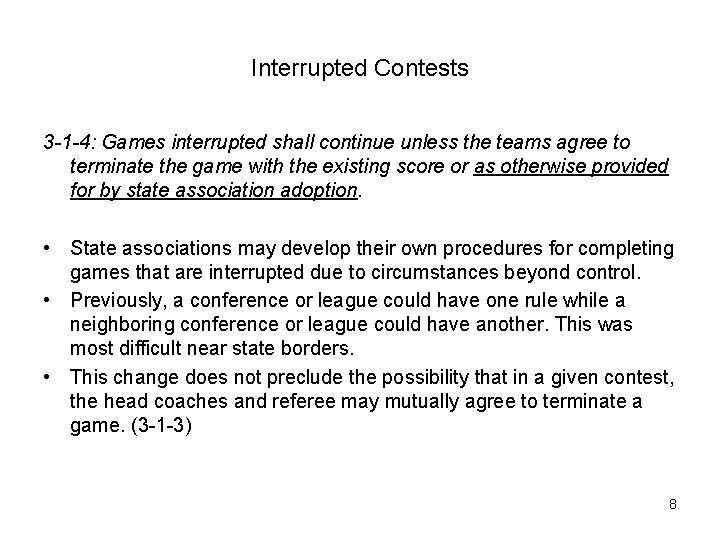 Interrupted Contests 3 -1 -4: Games interrupted shall continue unless the teams agree to