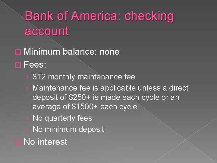 Bank of America: checking account � Minimum balance: none � Fees: › $12 monthly